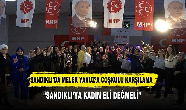 SANDIKLI’DA MELEK YAVUZ’A COŞKULU KARŞILAMA