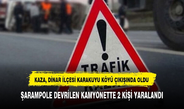 ŞARAMPOLE DEVRİLEN KAMYONETTE 2 KİŞİ YARALANDI