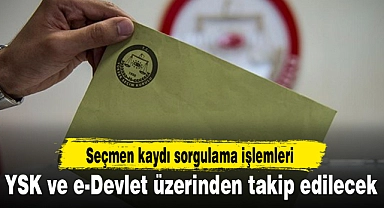 Seçmen kaydı sorgulama işlemleri YSK ve e-Devlet üzerinden takip edilecek