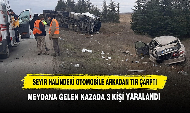 Seyir Halindeki Otomobile Arkadan Tır Çarptı