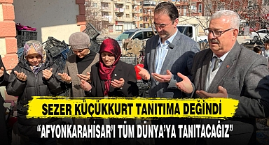 SEZER KÜÇÜKKURT ŞEHRİN TANITIMINA DEĞİNDİ
