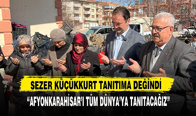 SEZER KÜÇÜKKURT ŞEHRİN TANITIMINA DEĞİNDİ