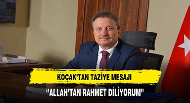 Siyasetçi Koçak'tan Taziye Mesajı Geldi