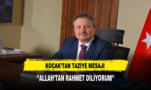 Siyasetçi Koçak'tan Taziye Mesajı Geldi