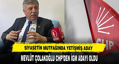 SİYASETİN MUTFAĞINDA YETİŞMİŞ ADAY MEVLÜT ÇOLAKOĞLU