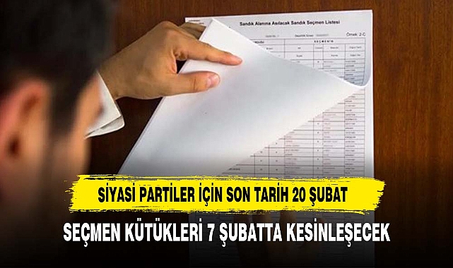 Siyasi partiler aday listelerini 20 Şubat'a kadar teslim edecek