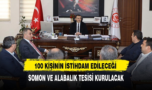 SOMON VE ALABALIK TESİSİ KURULACAK
