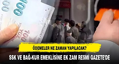 SSK VE BAĞ-KUR EMEKLİSİNE EK ZAM RESMİ GAZETE'DE