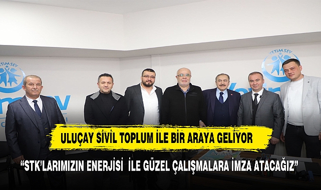 STK’LARIMIZIN ENERJİSİ VE BİZİM ETKİMİZLE GÜZEL ÇALIŞMALARA İMZA ATACAĞIZ”