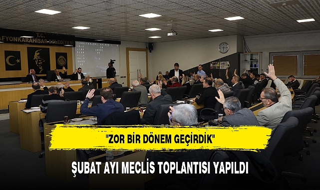 ŞUBAT AYI MECLİS TOPLANTISI YAPILDI