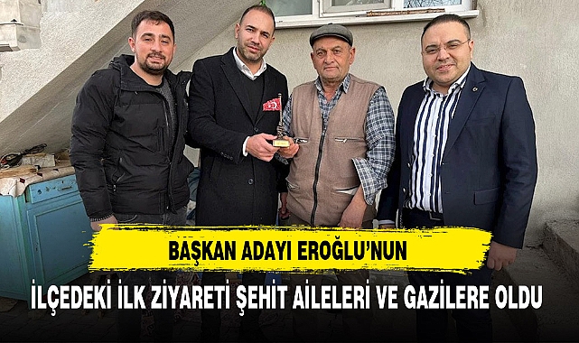 Şuhut Belediye Başkan Adayı Eroğlu'nun İlçedeki İlk Ziyareti Şehit Aileleri ve Gazilere Oldu
