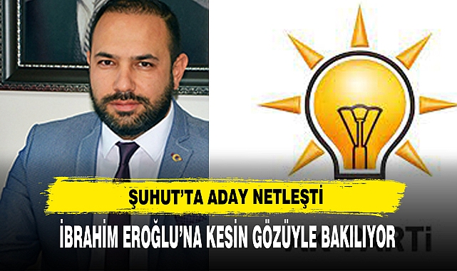ŞUHUTTA İBRAHİM EROĞLU'NA KESİN GÖZÜYLE BAKILIYOR