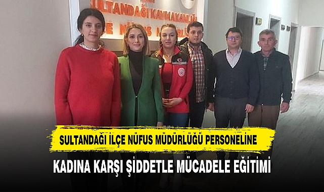 SULTANDAĞI İLÇE NÜFUS MÜDÜRLÜĞÜ PERSONELİNE KADINA KARŞI ŞİDDETLE MÜCADELE EĞİTİMİ