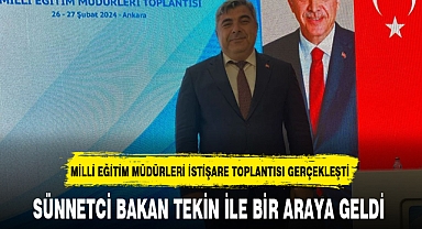 SÜNNETCİ BAKAN TEKİN İLE BİR ARAYA GELDİ