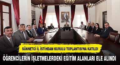 SÜNNETCİ İL İSTİHDAM KURULU TOPLANTISI'NA KATILDI