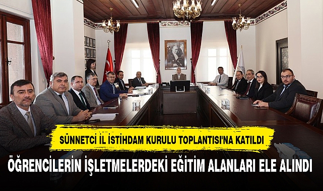 SÜNNETCİ İL İSTİHDAM KURULU TOPLANTISI'NA KATILDI