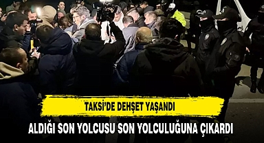 Takside dehşet: kulaklığı ve telefonu için öldürülmüş