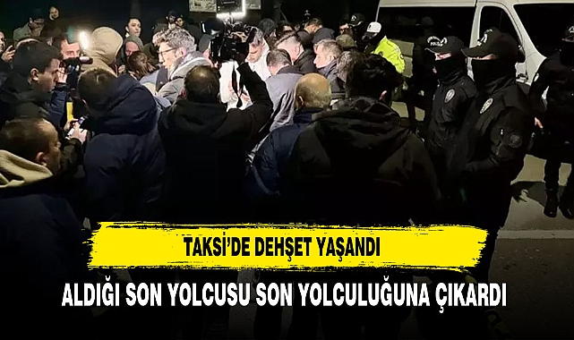 Takside dehşet: kulaklığı ve telefonu için öldürülmüş