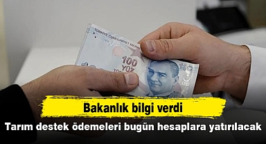 Tarım destek ödemeleri bugün hesaplara yatırılacak