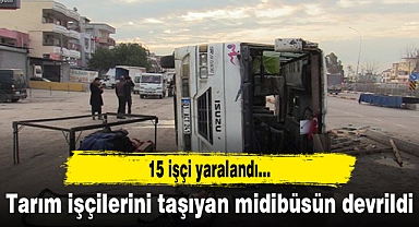 Tarım işçilerini taşıyan midibüsün devrildi: 15 yaralı