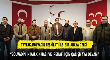 TAYTAK, BOLVADİN TEŞKİLATI İLE BİR ARAYA GELDİ