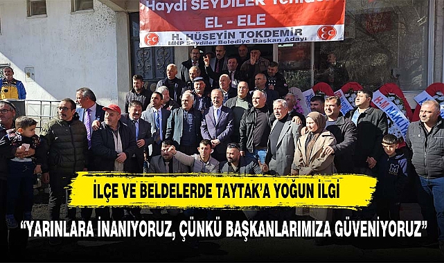 TAYTAK, "YARINLARA İNANIYORUZ, ÇÜNKÜ BAŞKANLARIMIZA GÜVENİYORUZ"