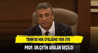 TBMM'de HSK üyeliğine Prof. Dr. Çetin Arslan seçildi