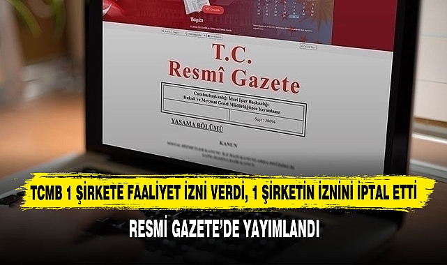 TCMB 1 Şirkete Faaliyet İzni Verdi, 1 Şirketin İznini İptal Etti