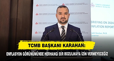 TCMB Başkanı Karahan: Enflasyon Görünümünde Herhangi Bir Bozulmaya İzin Vermeyeceğiz