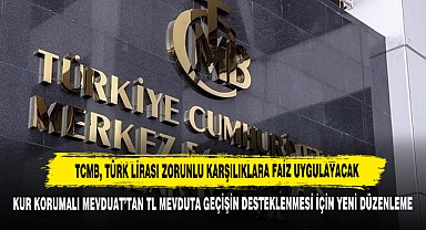 TCMB, Türk Lirası Zorunlu Karşılıklara Faiz Uygulayacak