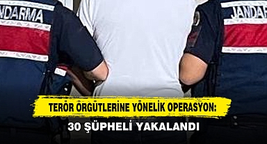 Terör Örgütlerine Yönelik Operasyon: 30 Şüpheli Yakalandı