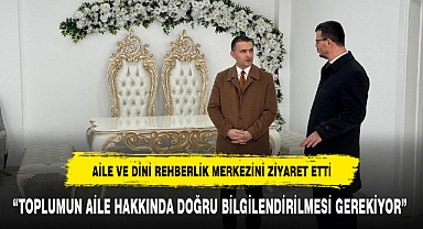 “TOPLUMUN AİLE HAKKINDA DOĞRU BİLGİLENDİRİLMESİ GEREKİYOR”