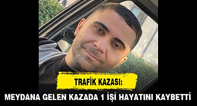 TRAFİK KAZASI: