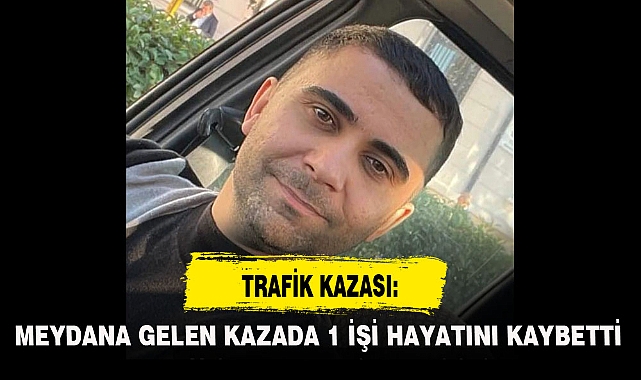 TRAFİK KAZASI: