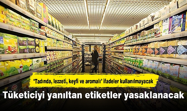 Tüketiciyi yanıltan etiketler yasaklanacak