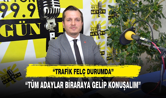 "TÜM ADAYLAR BİRARAYA GELİP KONUŞALIM"