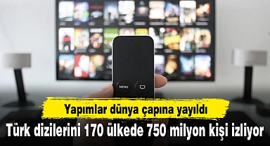 Türk dizilerini 170 ülkede 750 milyon kişi izliyor