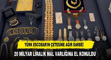 Türk Escobar'ın çetesine ağır darbe! 20 milyar liralık mal varlığına el konuldu