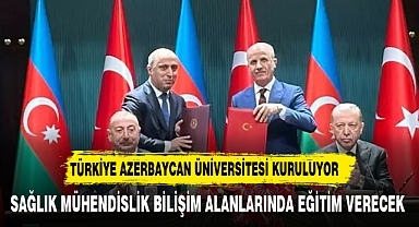 Türkiye-Azerbaycan Üniversitesi kuruluyor