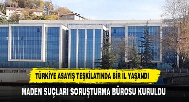 Türkiye'de bir ilk: Maden suçları soruşturma bürosu kuruldu