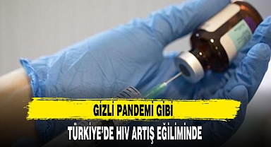 TÜRKİYE'DE HIV ARTIŞ EĞİLİMİNDE