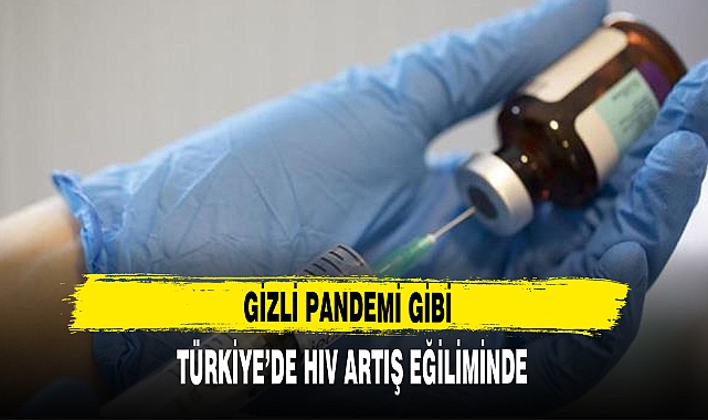 TÜRKİYE'DE HIV ARTIŞ EĞİLİMİNDE