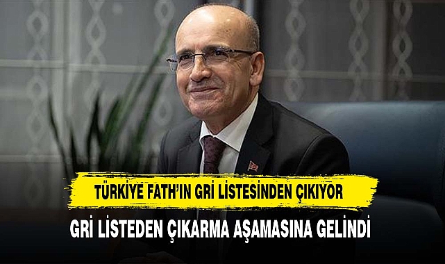“Türkiye’nin FATF’ın gri listesinden çıkışında son aşamaya gelindi
