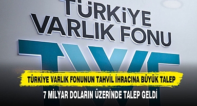 Türkiye Varlık Fonunun Tahvil İhracına Büyük Talep