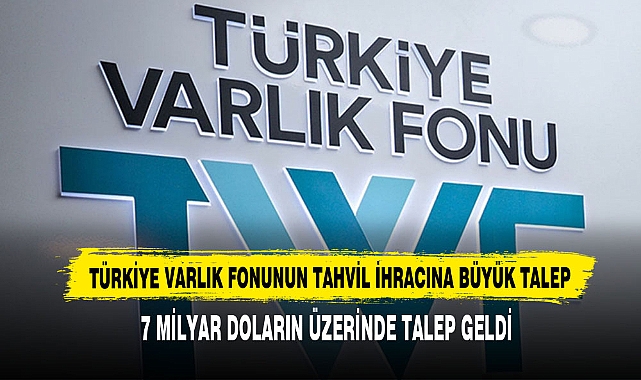 Türkiye Varlık Fonunun Tahvil İhracına Büyük Talep