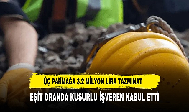 Üç parmağa 3.2 milyon lira tazminat