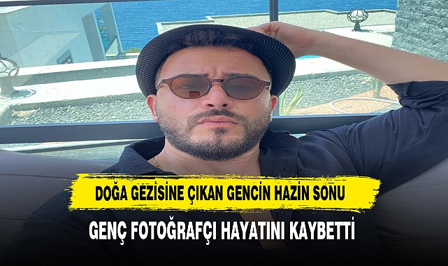 Uçuruma düşen genç fotoğrafçı hayatını kaybetti