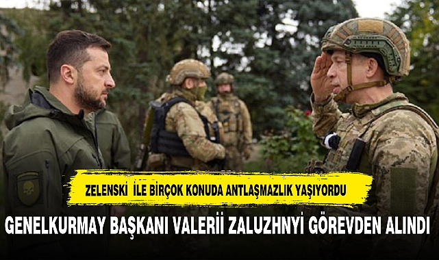 Ukrayna Genelkurmay Başkanı Valerii Zaluzhnyi görevden alındı