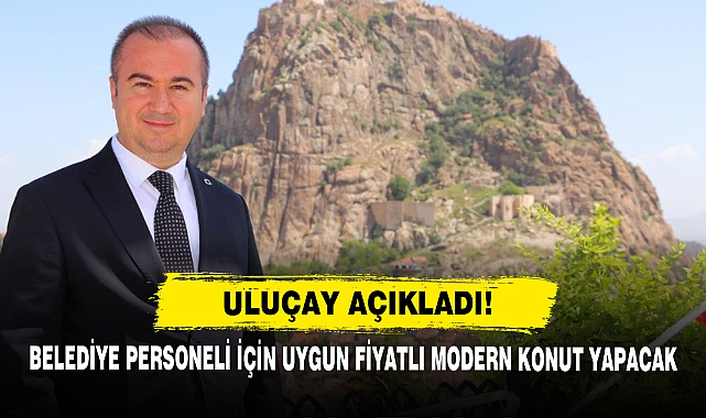 Uluçay Açıkladı! Belediye Personeli İçin Uygun Fiyatlı Modern Konut Yapacak