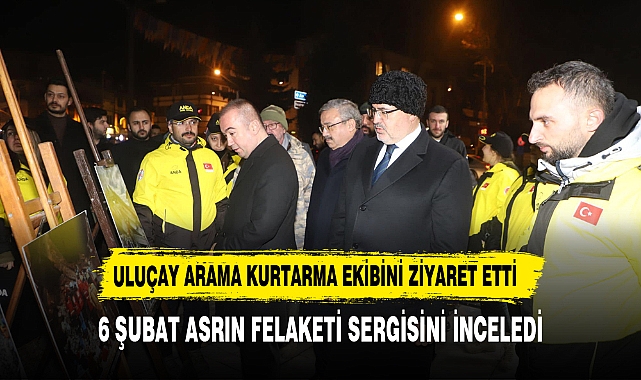 Uluçay, Asrın Felaketi Anısına düzenlenen sergiyi gezdi  
